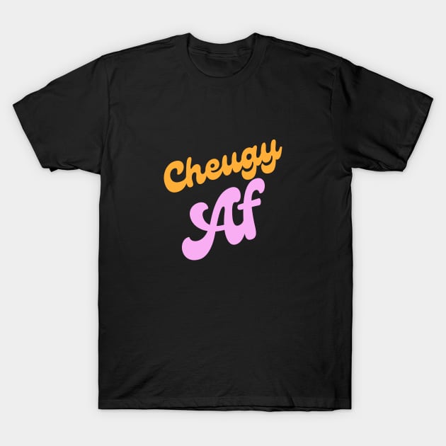 Cheugy AF - Millennial Gen Z Fashion T-Shirt by RecoveryTees